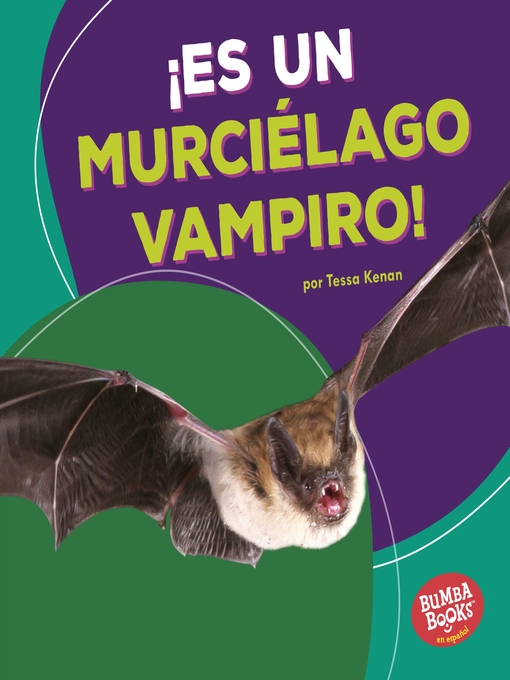 Title details for ¡Es un murciélago vampiro! (It's a Vampire Bat!) by Tessa Kenan - Available